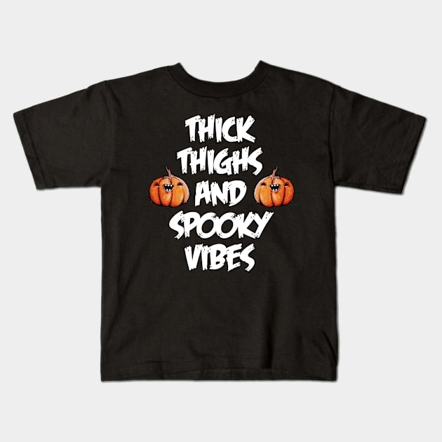 Thick Thighs and Spooky Vibes Halloween Kids T-Shirt by lightbulbmcoc